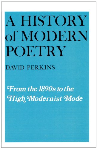 From the 1890s to the High Modernist Mode (Volume I) (A History of Modern Poetry)