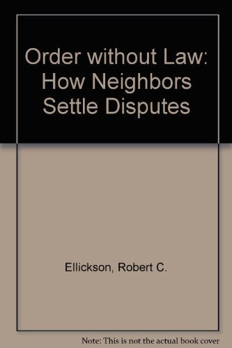 Order without Law: How Neighbors Settle Disputes