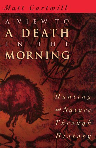 A View to a Death in the Morning: Hunting and Nature Through History