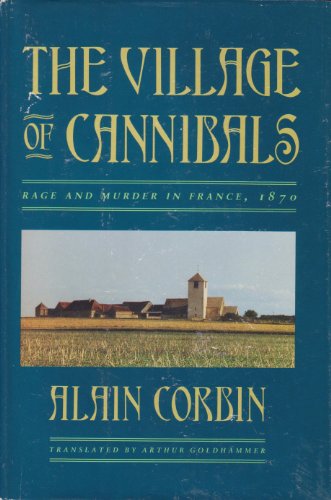 The Village of Cannibals: Rage and Murder in France 1870