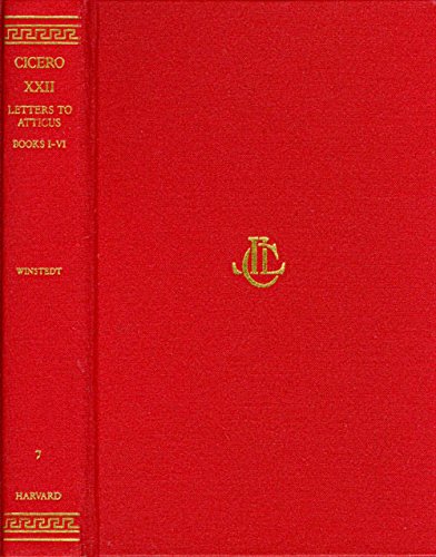 Cicero Letters to Atticus: Books I-VI (Loeb Classical Library)