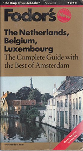 Fodor's Netherland, Belgium, Luxembourg, 4th Edition: The Complete Guide with the Best of Amsterdam