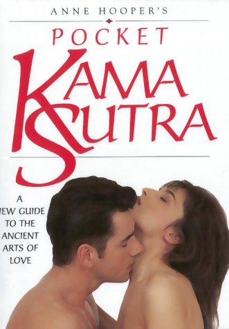Anne Hooper's Pocket Kama Sutra : A New Guide to the Ancient Arts of Love by Anne Hooper (1996-05-03)