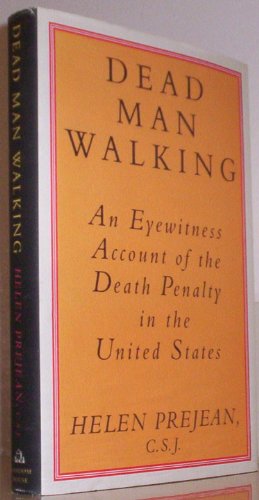Dead Man Walking: An Eyewitness Account of the Death Penalty in the United States