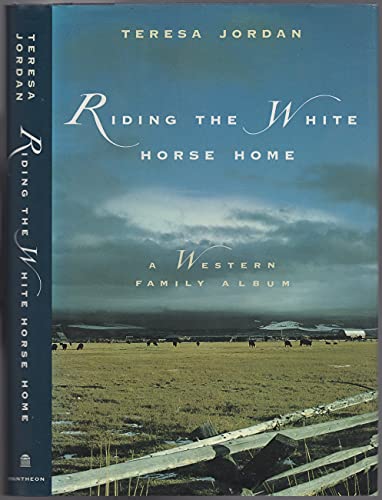 Riding the White Horse Home: A Western Family Album