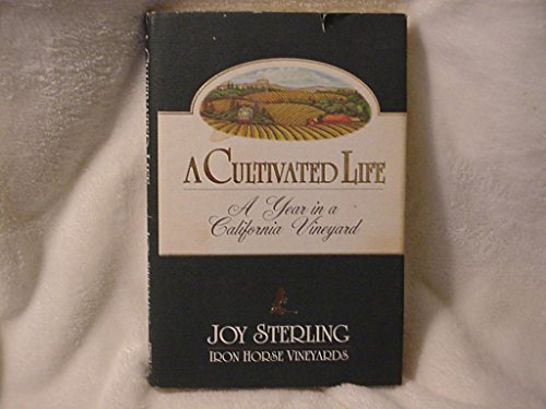 A Cultivated Life: A Year in a California Vineyard