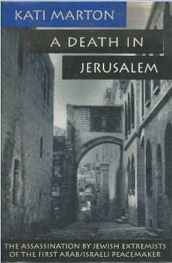 A Death in Jerusalem: The Assassination by Jewish Extremists of the First Arab/Israeli