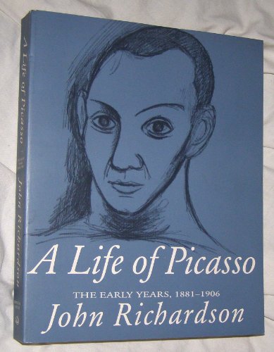 A Life of Picasso; vol. I: The Early Years, 1881-1906