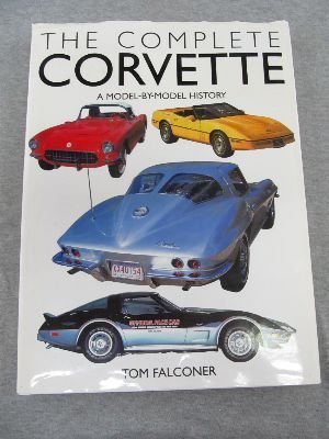 The Complete Corvette: A Model-by-Model History