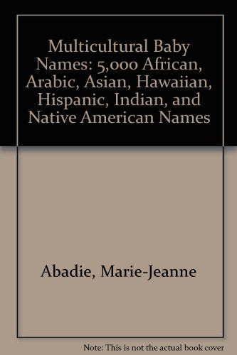 Multicultural Baby Names: 5,000 African, Arabic, Asian, Hawaiian, Hispanic, Indian, and Native American Names