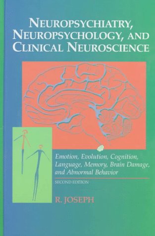 Neuropsychiatry, Neuropsychology, and Clinical Neuroscience: Emotion, Evolution, Cognition, Language, Memory, Brain Damage, and Abnormal