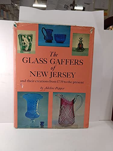 The Glass Gaffers of New Jersey and Their Creations from 1739 to the Present