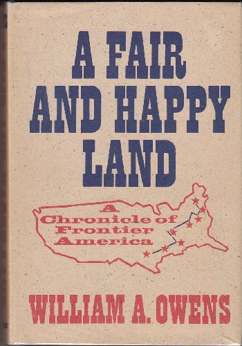 A Fair and Happy Land: A Chronicle of Frontier America