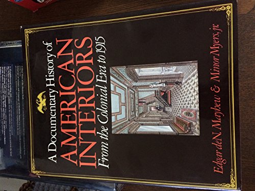 A documentary history of American interiors: From the colonial era to 1915