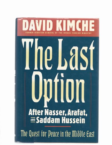The Last Option: After Nasser Arafat & Saddam Hussein : The Quest for Peace in the Middle East