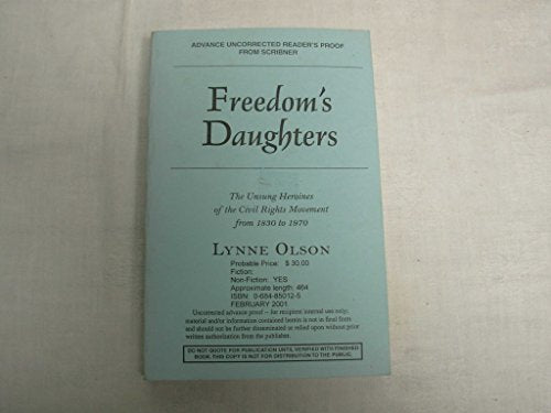 Freedom's Daughters: The Unsung Heroines of the Civil Rights Movement from 1830 to 1970
