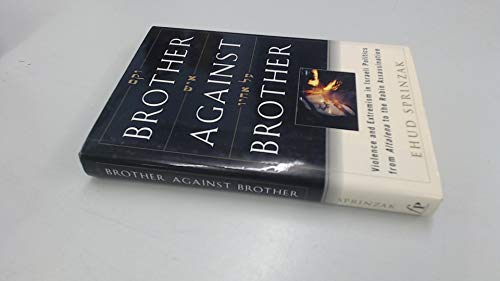 Brother Against Brother: Violence and Extremism in Israeli Politics from Altalena to the Rabin Assassination