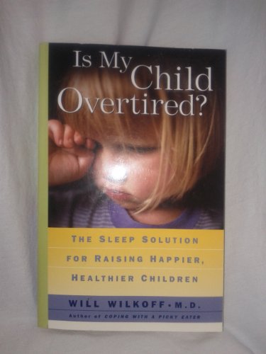 Is My Child Overtired?: The Sleep Solution for Raising Happier, Healthier Children
