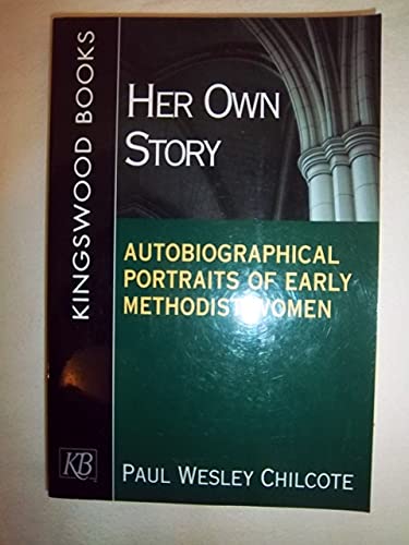 Her Own Story: Autobiographical Portraits of Early Methodist Women