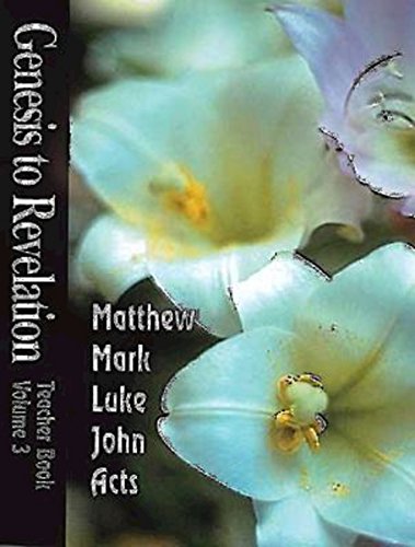 Genesis to Revelation Volume 3: Matthew - Acts Teacher Book