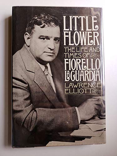 Little Flower: The Life and Times of Fiorello LA Guardia