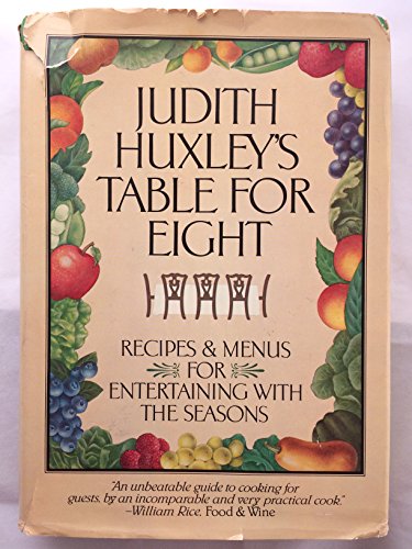 Judith Huxley's Table for eight: Recipes and menus for entertaining with the seasons