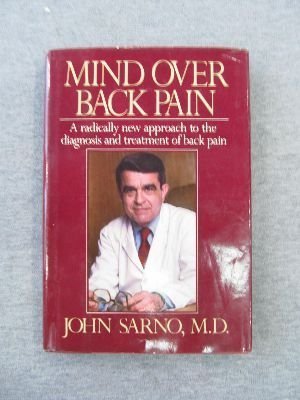 Mind over Back Pain: A Radically New Approach to the Diagnosis and Treatment of Back Pain