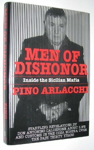Men of Dishonor: Inside the Sicilian Mafia : An Account of Antonino Calderone