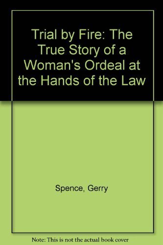 Trial by Fire: The True Story of a Woman's Ordeal at the Hands of the Law