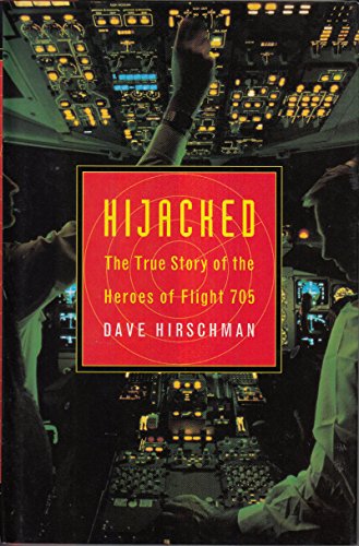 Hijacked: The True Story Of The Heroes Of Flight 705