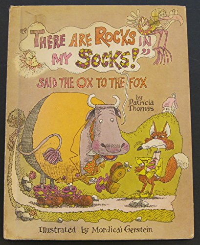 There Are Rocks in My Socks!" Said the Ox to the Fox