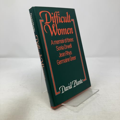 Difficult Women: A Memoir of Three (Sonia Orwell, Jean Rhys, Germaine Greer)