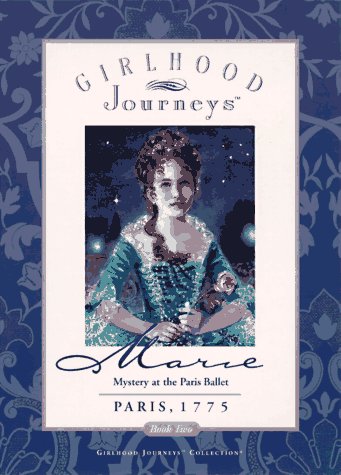 Marie: Mystery at the Paris Ballet (Girlhood Journeys)