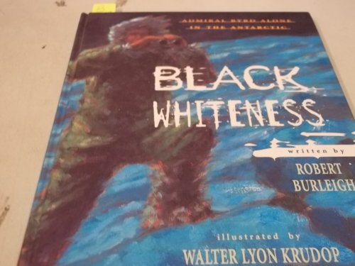 Black Whiteness: Admiral Byrd Alone in the Antarctic
