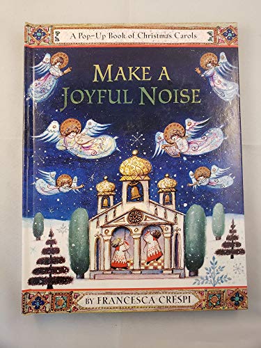 Make a Joyful Noise: A Pop-Up Book of Christmas Carols
