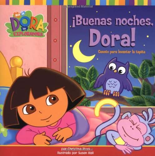 Buenas Noches, Dora!: Cuento Para Levantar LA Tapita (Dora the Explorer) (Spanish Edition)