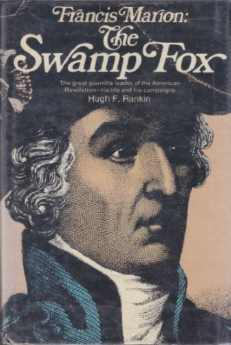 Francis Marion: the Swamp Fox (Leaders of the American Revolution series)