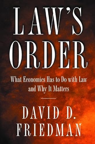 Law's Order: What Economics Has to Do with Law and Why It Matters.