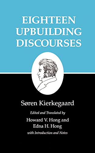Eighteen Upbuilding Discourses : Kierkegaard's Writings, Vol. 5