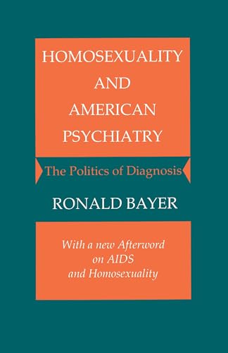 Homosexuality and American Psychiatry: The Politics of Diagnosis