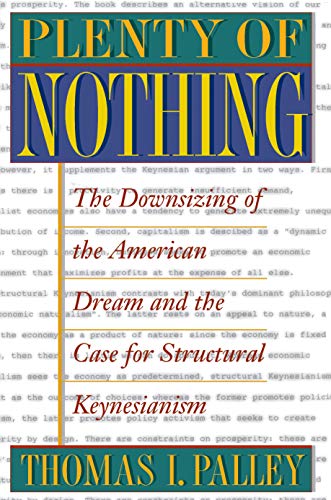 Plenty of Nothing: The Downsizing Of The American Dream And The Case For Structural Keynesianism