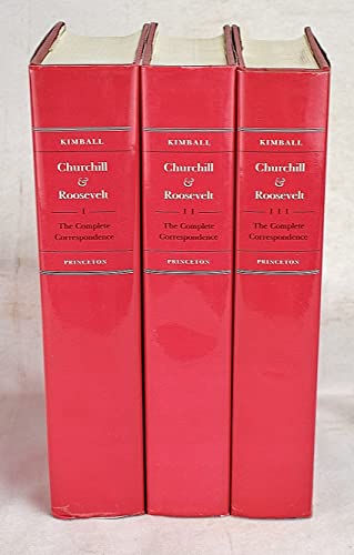 Churchill and Roosevelt: The Complete Correspondence (3 Volumes)