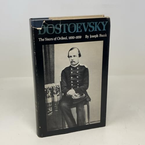 Dostoevsky: The Years of Ordeal, 1850-1859 (DOSTOEVSKY (FRANK, JOSEPH))