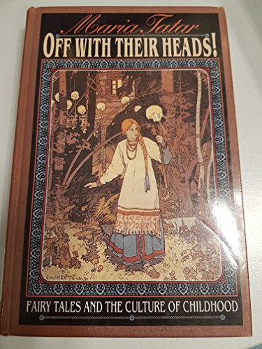 Off with Their Heads!: Fairy Tales and the Culture of Childhood