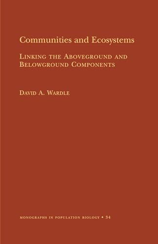 Communities and Ecosystems: Linking the Aboveground and Belowground Components (Monographs in Population Biology, 34)