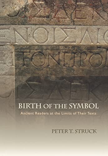 Birth of the Symbol: Ancient Readers at the Limits of Their Texts