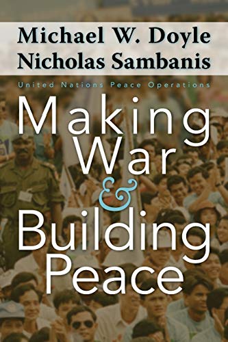 Making War and Building Peace: United Nations Peace Operations