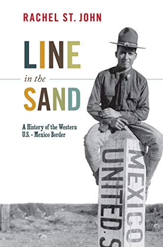 Line in the Sand: A History of the Western U.S.-Mexico Border (America in the World)