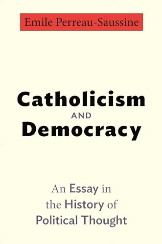 Catholicism and Democracy: An Essay in the History of Political Thought