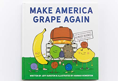 Make America Grape Again: How One Misguided Orange Almost Ruined the Whole Fruit Salad